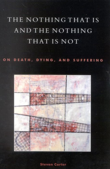 The Nothing That Is and the Nothing That Is Not: On Death, Dying, and Suffering
