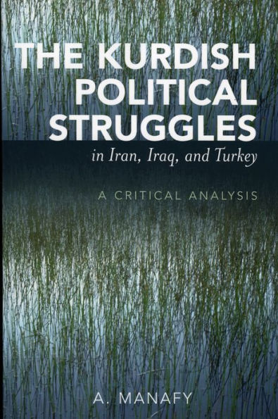 The Kurdish Political Struggles in Iran, Iraq, and Turkey: A Critical Analysis