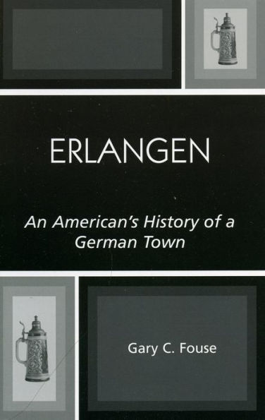 Erlangen: An American's History of a German Town