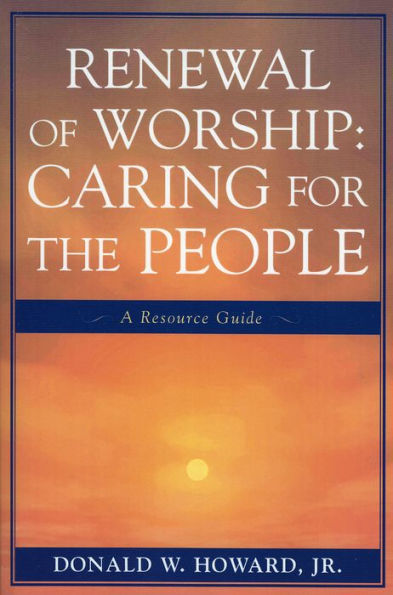 Renewal of Worship: Caring for the People: A Resource Guide