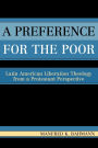 A Preference for the Poor: Latin American Liberation Theology from a Protestant Perspective