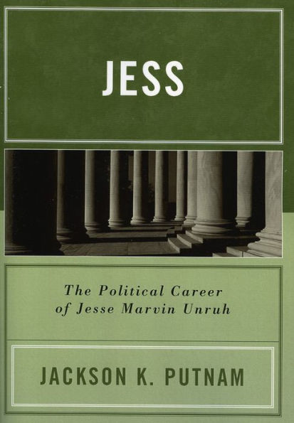 Jess: The Political Career of Jesse Marvin Unruh