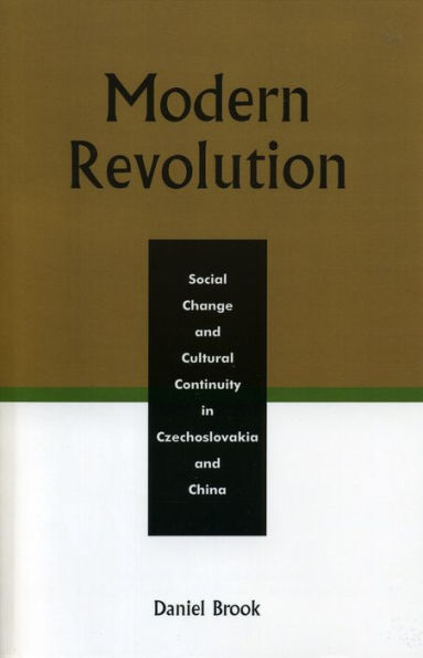 Modern Revolution: Social Change and Cultural Continuity in Czechoslovakia and China