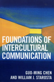 Title: Foundations of Intercultural Communication / Edition 2, Author: Guo-Ming Chen