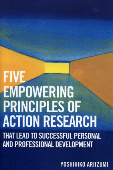 Five Empowering Principles of Action Research that Lead to Successful Personal and Professional Development