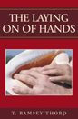Title: The Laying on of Hands, Author: Ramsey T. Thorp