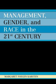 Title: Management, Gender, and Race in the 21st Century / Edition 1, Author: Margaret Foegen Karsten