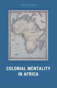 Title: Colonial Mentality in Africa, Author: Nkuzi Michael Nnam