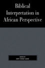 Biblical Interpretation in African Perspective