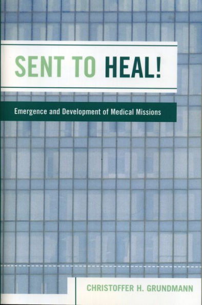 Sent to Heal!: Emergence and Development of Medical Missions