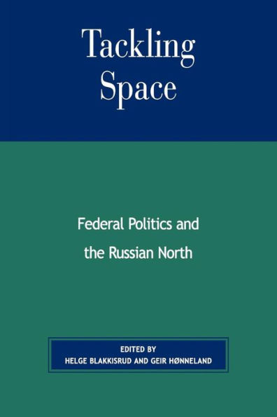 Tackling Space: Federal Politics and the Russian North