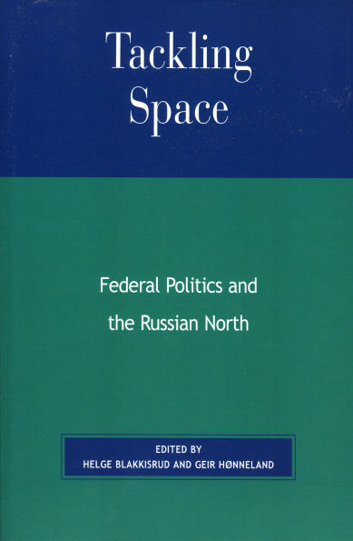 Tackling Space: Federal Politics and the Russian North