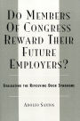 Do Members of Congress Reward Their Future Employers?: Evaluating the Revolving Door Syndrome / Edition 1