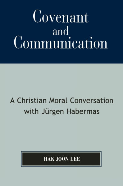 Covenant and Communication: A Christian Moral Conversation with JYrgen Habermas