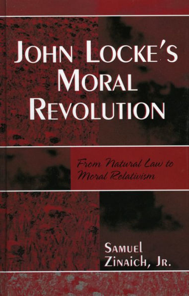 John Locke's Moral Revolution: From Natural Law to Moral Relativism