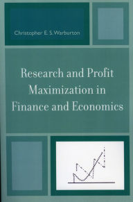 Title: Research and Profit Maximization in Finance and Economics, Author: Christopher E. S. Warburton