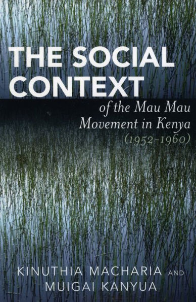 The Social Context of the Mau Mau Movement in Kenya (1952-1960) / Edition 1