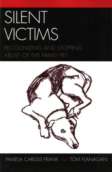 Silent Victims: Recognizing and Stopping Abuse of the Family Pet