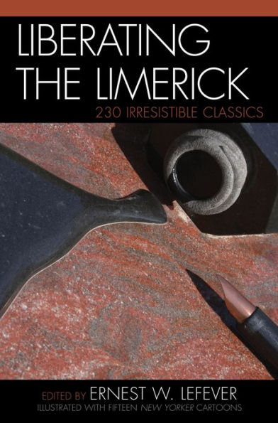 Liberating the Limerick: 230 Irresistible Classics