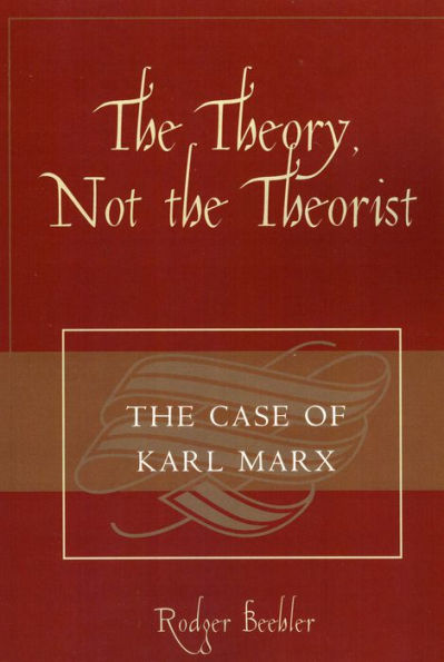 The Theory, Not the Theorist: The Case of Karl Marx