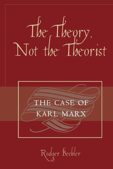 The Theory, Not the Theorist: The Case of Karl Marx