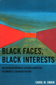 Title: Black Faces, Black Interests: The Representation of African Americans in Congress / Edition 1, Author: Carol M. Swain