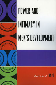 Title: Power and Intimacy in Men's Development, Author: Gordon M. Hart