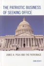 The Patriotic Business of Seeking Office: James K. Polk and the Patronage