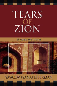 Title: Tears of Zion: Divided We Stand, Author: Ya'acov Liberman