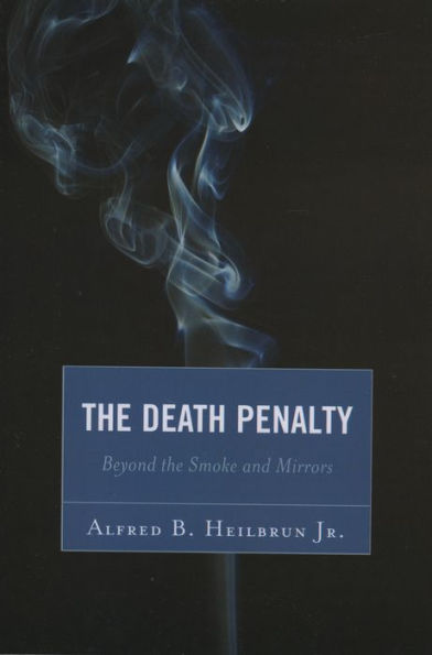 The Death Penalty: Beyond the Smoke and Mirrors