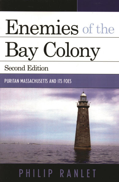 Enemies of the Bay Colony: Puritan Massachusetts and Its Foes