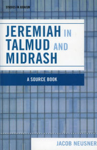 Title: Jeremiah in Talmud and Midrash, Author: Jacob Neusner