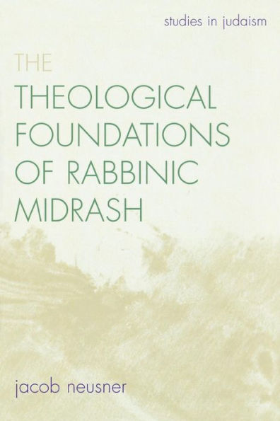 The Theological Foundations of Rabbinic Midrash