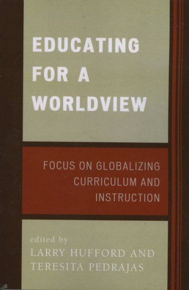 Educating for a Worldview: Focus on Globalizing Curriculum and Instruction