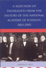 Selection Of Highlights From The History Of The National Academy Of Sciences, 1863d2005