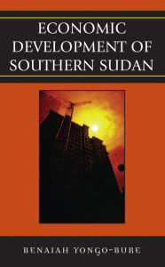 Title: Economic Development of Southern Sudan, Author: Benaiah Yongo-Bure