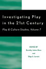 Investigating Play in the 21st Century: Play & Culture Studies