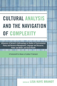 Title: Cultural Analysis and the Navigation of Complexity, Author: Lisa Kaye Brandt
