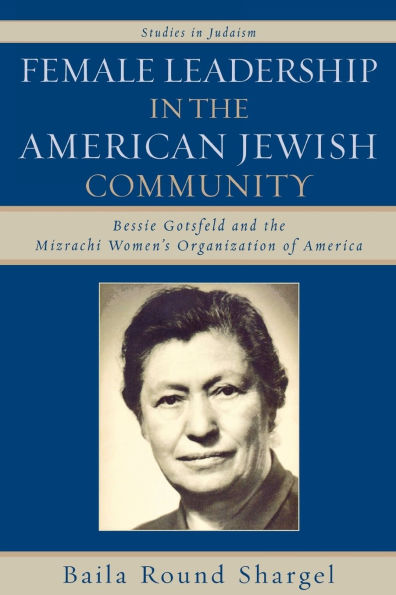 Female Leadership in the American Jewish Community: Bessie Gotsfeld and the Mizrachi Women's Organization of America