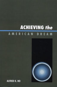Title: Achieving the American Dream, Author: Alfred K. Ho