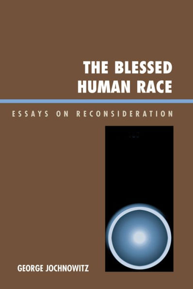 The Blessed Human Race: Essays on Reconsideration