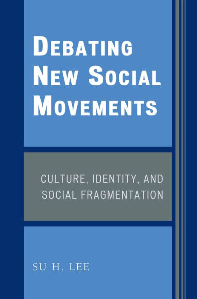 Debating New Social Movements: Culture, Identity, and Social Fragmentation