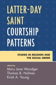 Title: Latter-day Saint Courtship Patterns, Author: Mary Jane Woodger