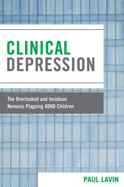 Clinical Depression: The Overlooked and Insidious Nemesis Plaguing ADHD Children