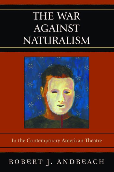 The War Against Naturalism: In the Contemporary American Theatre