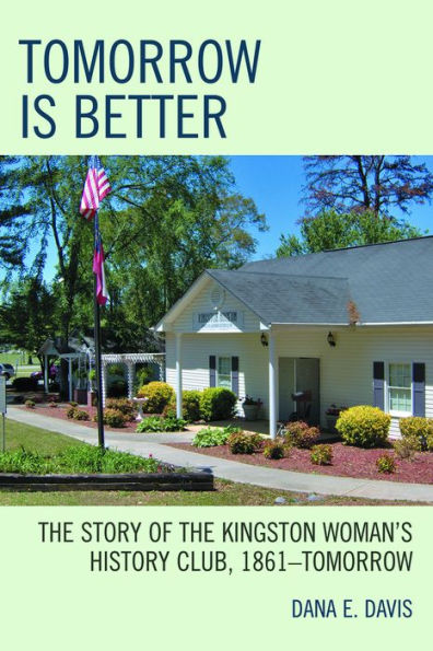 Tomorrow is Better: The Story of the Kingston Woman's History Club, 1861-Tomorrow