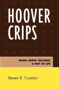 Title: Hoover Crips: When Cripin' Becomes a Way of Life, Author: Steven R. Cureton