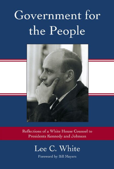 Government for the People: Reflections of a White House Counsel to Presidents Kennedy and Johnson