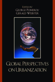 Title: Global Perspectives on Urbanization: Essays in Honor of Debnath Mookherjee, Author: George Pomeroy Shippensburg University