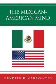 Title: The Mexican-American Mind, Author: Ernesto Caravantes